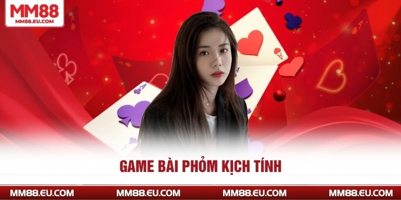 GAME BÀI MM88 3 Game bài phỏm kịch tính