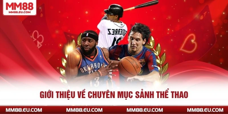 GIỚI THIỆU NHÀ CÁI 2 Giới thiệu về chuyên mục sảnh thể thao