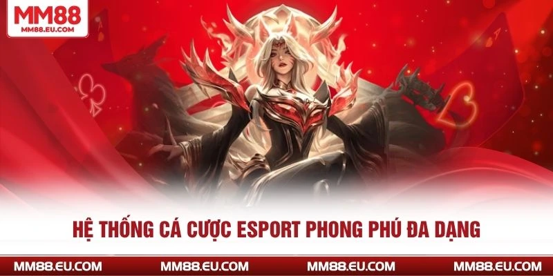 ESPORT MM88 2 Hệ thống cá cược Esport phong phú đa dạng