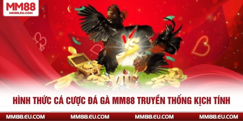 ĐÁ GÀ MM88 3 Hình thức cá cược đá gà MM88 truyền thống kịch tính