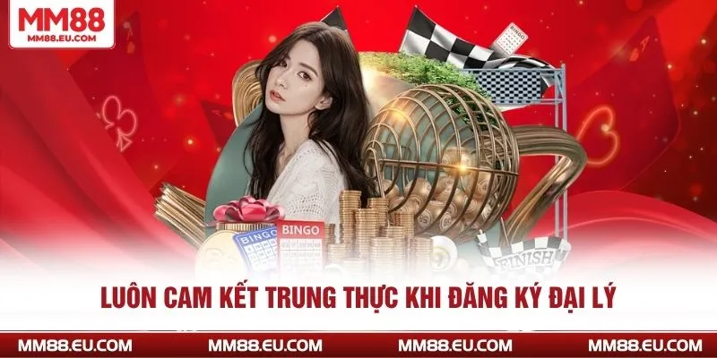 CHÍNH SÁCH ĐẠI LÝ 2 Luôn cam kết trung thực khi đăng ký đại lý