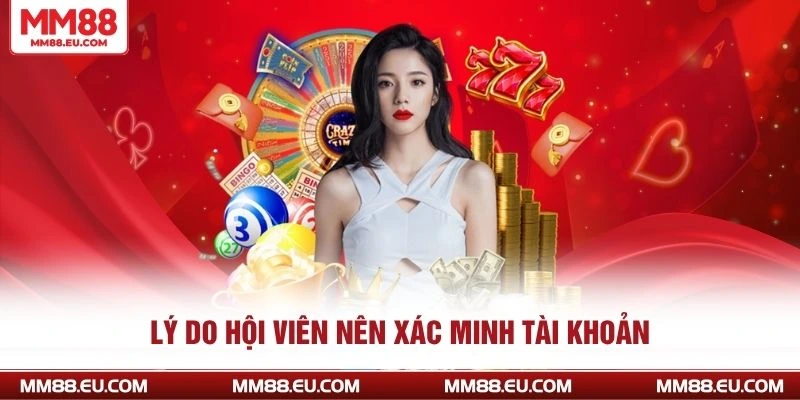 Hướng Dẫn Xác Minh Tài Khoản MM88 Dễ Dàng, Nhanh Chóng 4 Lý do không thể xác thực tài khoản và cách khắc phục