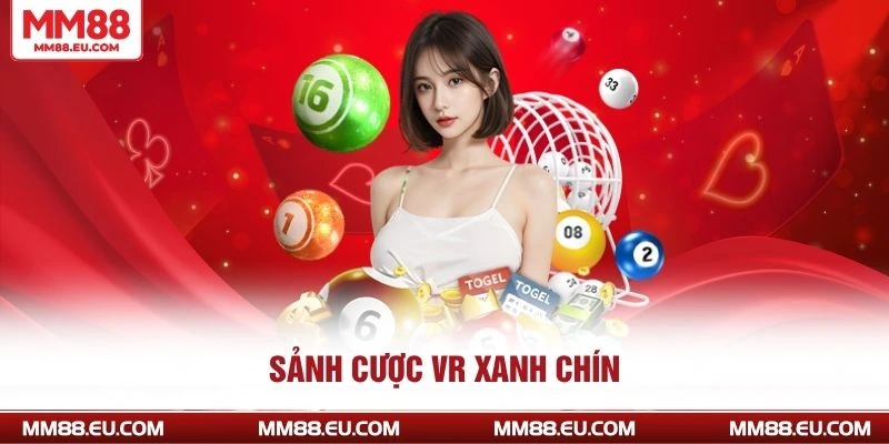 XỔ SỐ MM88 2 Sảnh cược VR xanh chín
