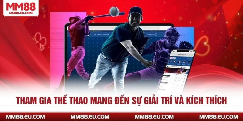 Cá Cược Thể Thao Và Những Thông Tin Mới Nhất Hiện Hay 3 Tham gia thể thao mang đến sự giải trí và kích thích