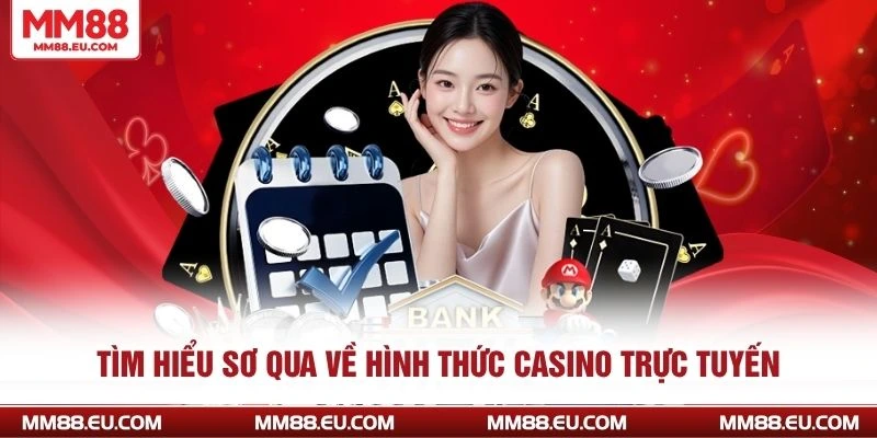 Casino Trực Tuyến - Trải Nghiệm Xanh Chín, Đầy Hấp Dẫn 2 Tìm hiểu sơ qua về hình thức casino trực tuyến