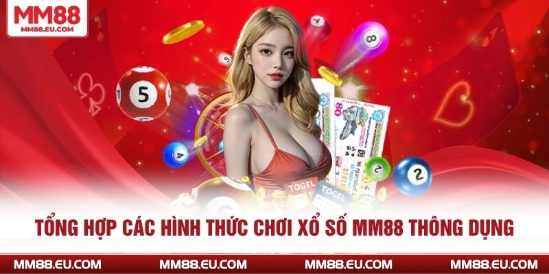 XỔ SỐ MM88 4 Tổng hợp các hình thức chơi xổ số MM88 thông dụng
