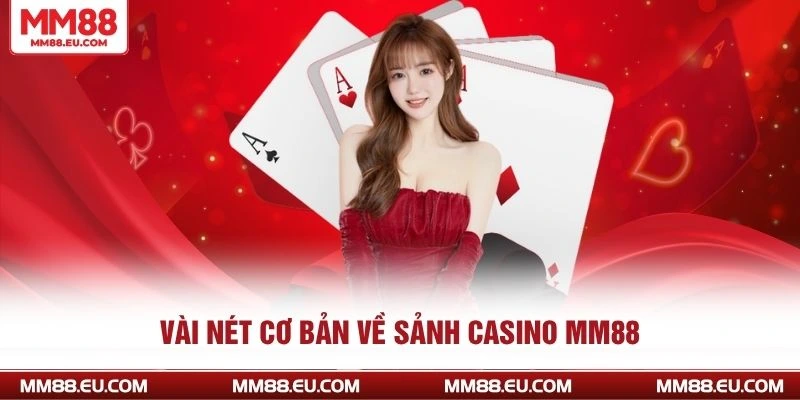 CASINO MM88 1 Vài nét cơ bản về sảnh casino MM88